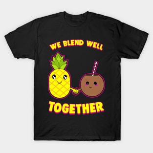 We Blend Well Together Funny Pineapple Coconut Pun T-Shirt